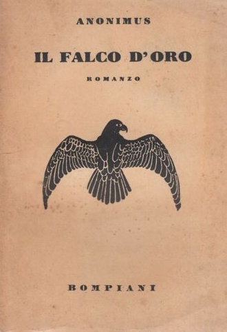 Il falco d'oro: Romanzo. Avvevnture d'un poeta soldato aviatore smanioso …