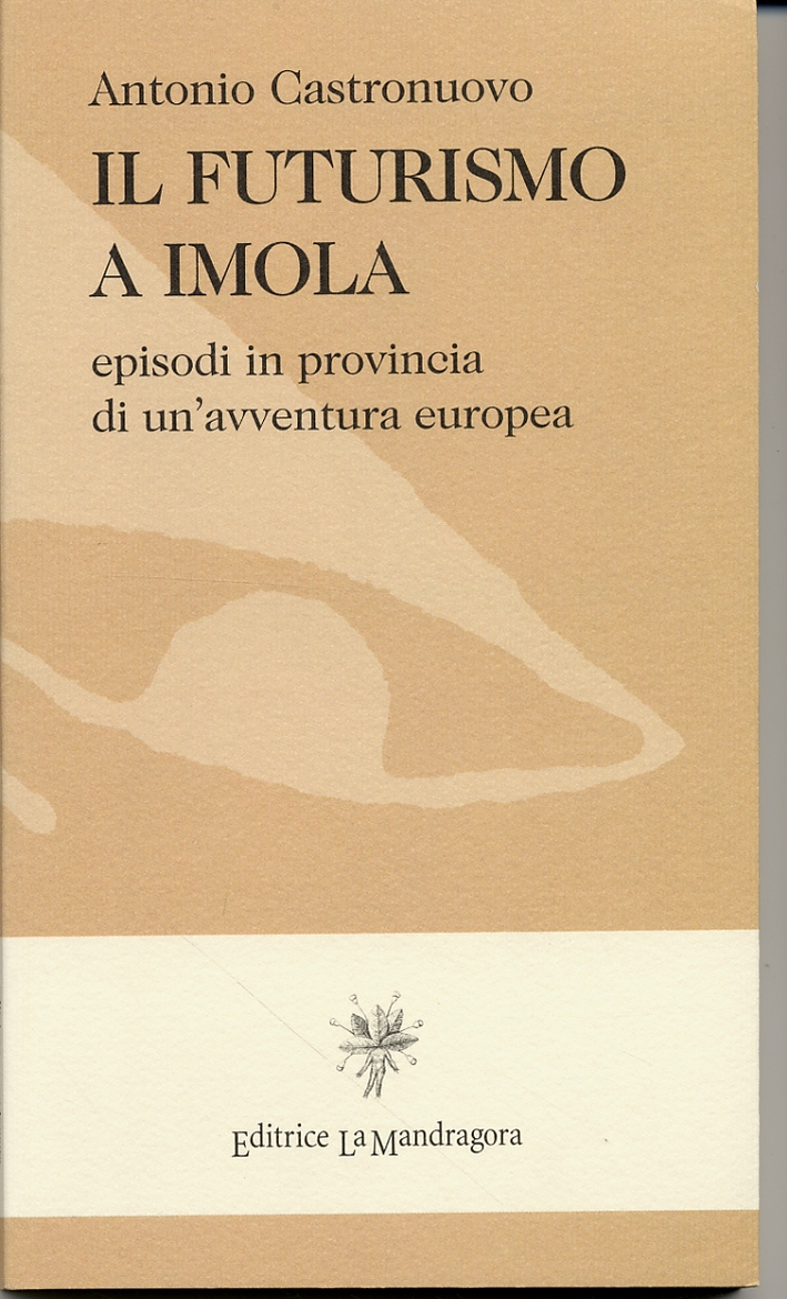 Il futurismo a Imola. Episodi in provincia di una avventura …