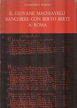 Il giovane Machiavelli banchiere con Berto Berti a Roma