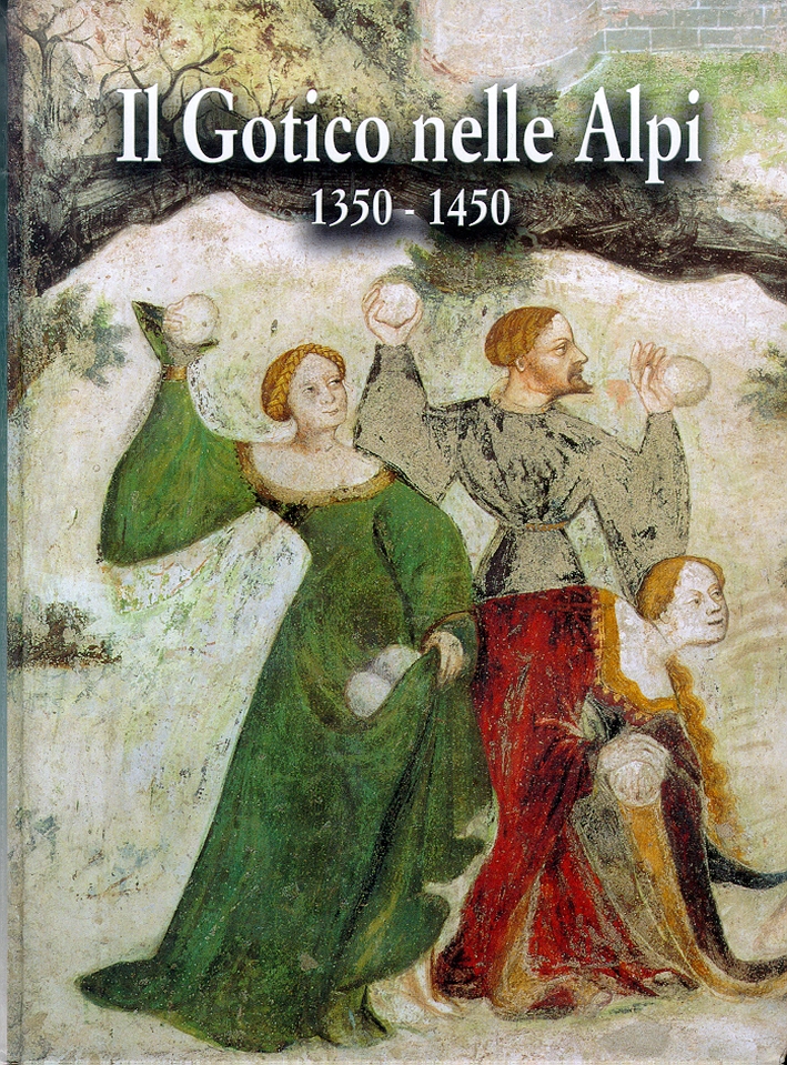 Il gotico nelle Alpi: 1350-1450. Catalogo