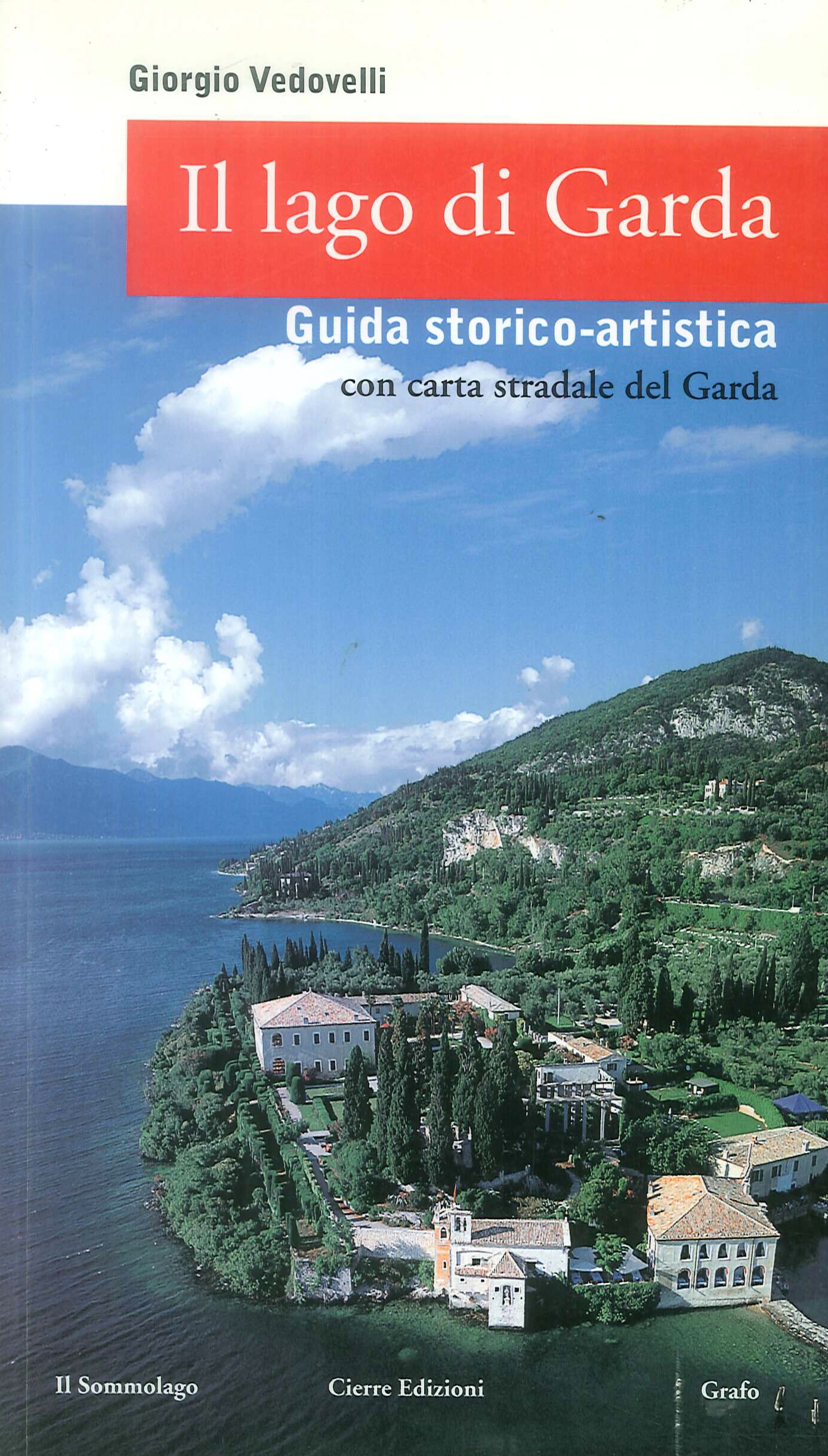 Il Lago di Garda. Guida Storico-Artistica. Con carta stradale del …