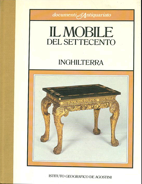 Il mobile del Settecento. Volume I. Inghilterra