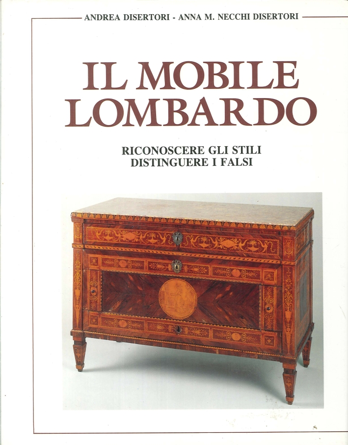 Il Mobile Lombardo. Riconoscere gli Stili, Distinguere i Falsi