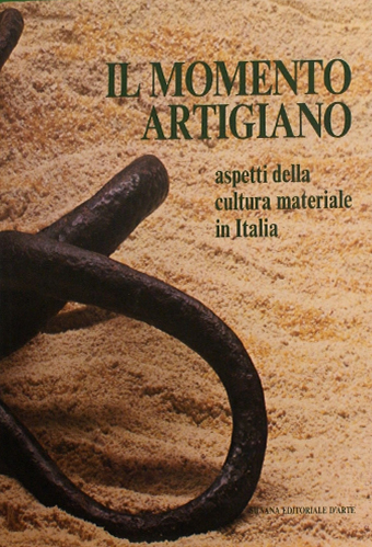 Il Momento Artigiano. Aspetti della Cultura Materiale in Italia