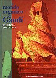Il mondo organico di Gaudì architetto costruttore
