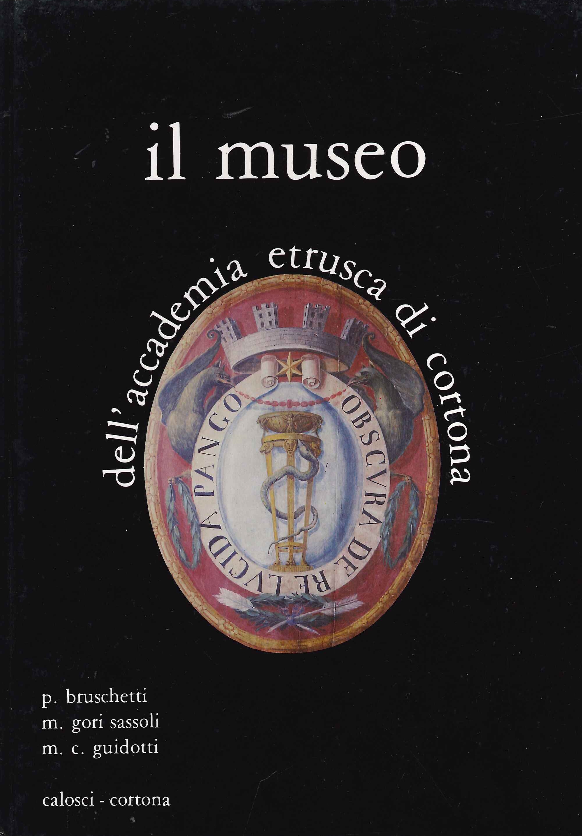 Il Museo dell'Accademia etrusca di Cortona. Catalogo delle collezioni