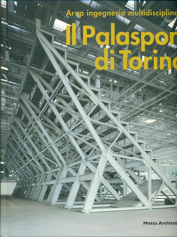 Il Palasport di Torino. Arup ingegneria multidisciplinare. The Palasport in …