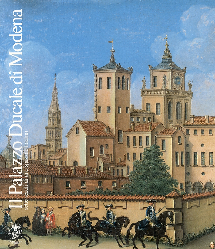 Il palazzo Ducale di Modena. Sette secoli di uno spazio …