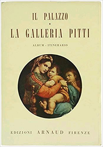 Il Palazzo e la Galleria Pitti. Album - itinerario.