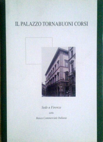 Il Palazzo Tornabuoni Corsi. Sede a Firenze della Banca Commerciale …