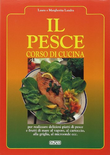 Il pesce. Corso di cucina