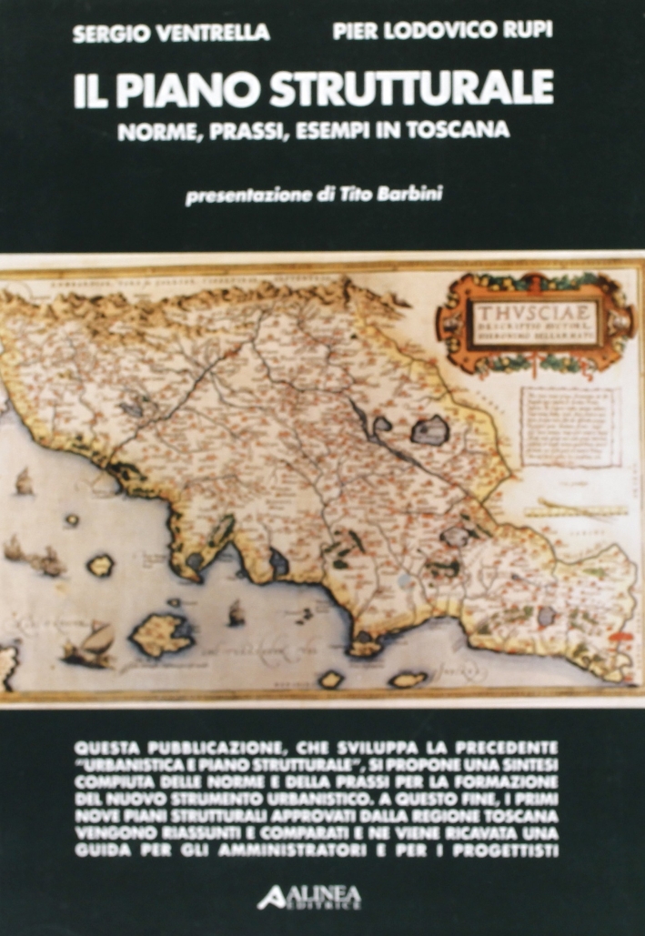Il piano strutturale. Norme, prassi, esempi in Toscana