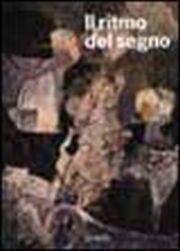 Il ritmo del segno. Opere su carta. Catalogo della mostra …