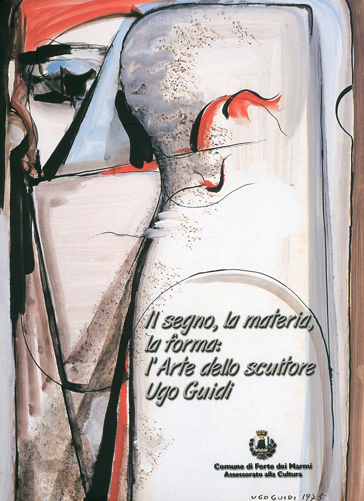 Il segno, la materia, la forma. L'arte dello scultore Ugo …