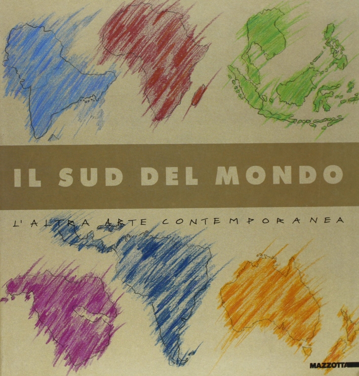Il sud del mondo. L'altra arte contemporanea