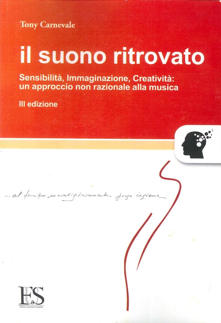 Il Suono Ritrovato. Sensibilità, Immaginazione, Creatività: un Approccio non Razionale …