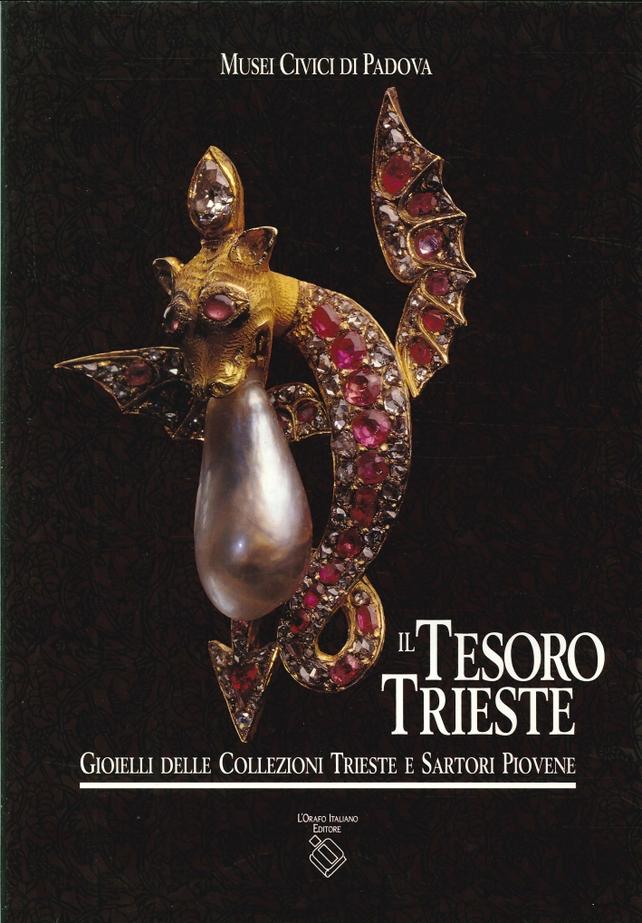 Il Tesoro Trieste. Gioielli delle Collezioni Trieste e Sartori Piovene