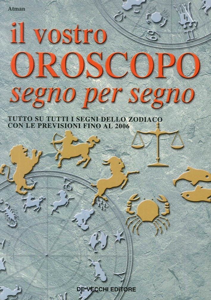 Il Vostro Oroscopo Segno per Segno