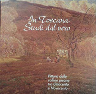In Toscana. Studi dal Vero. Pittura delle Colline Pisane tra …