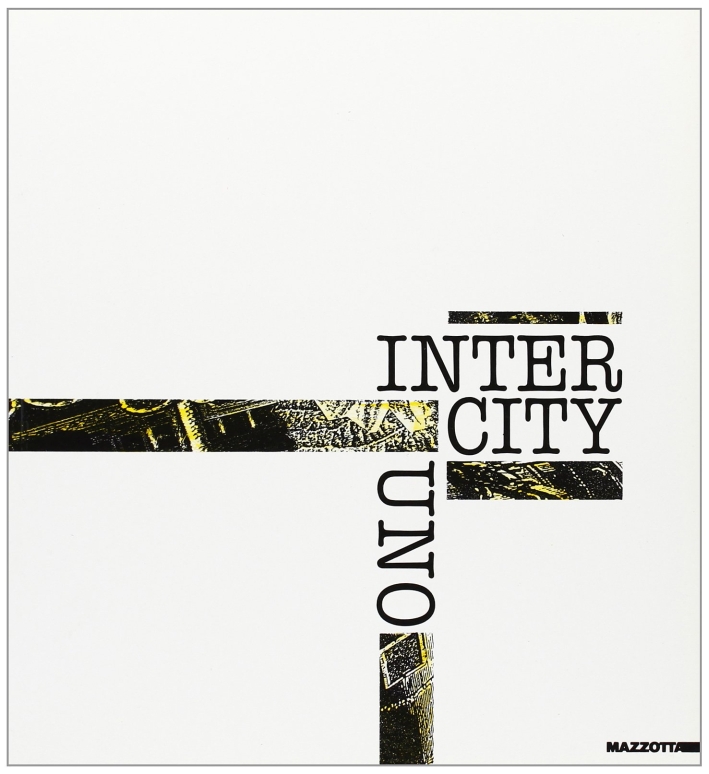 Intercity uno. Catalogo della mostra (Venezia, 1990)