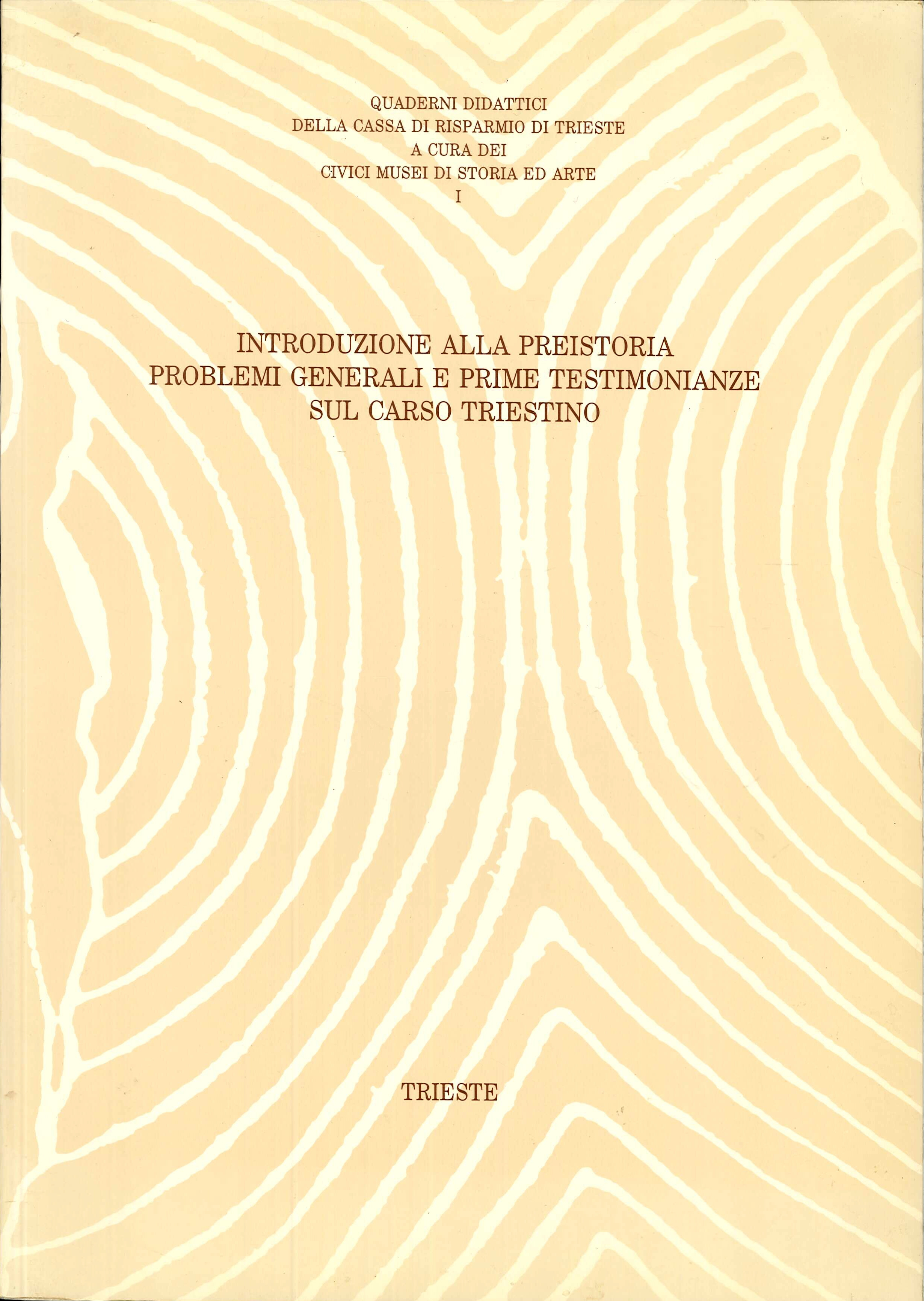 Introduzione alla preistoria. Problemi generali e prime testimonianze sul carso …