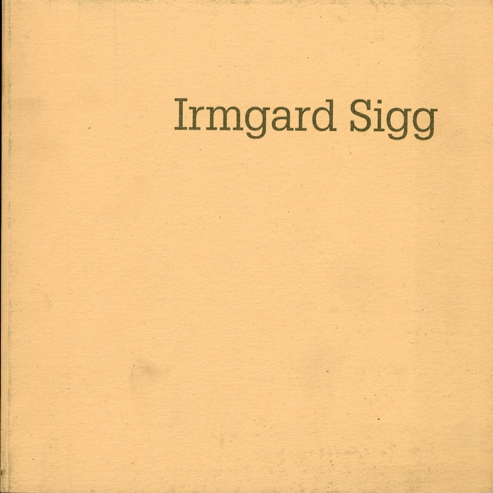 Irmgard Sigg. Oeuvres 1990-1994