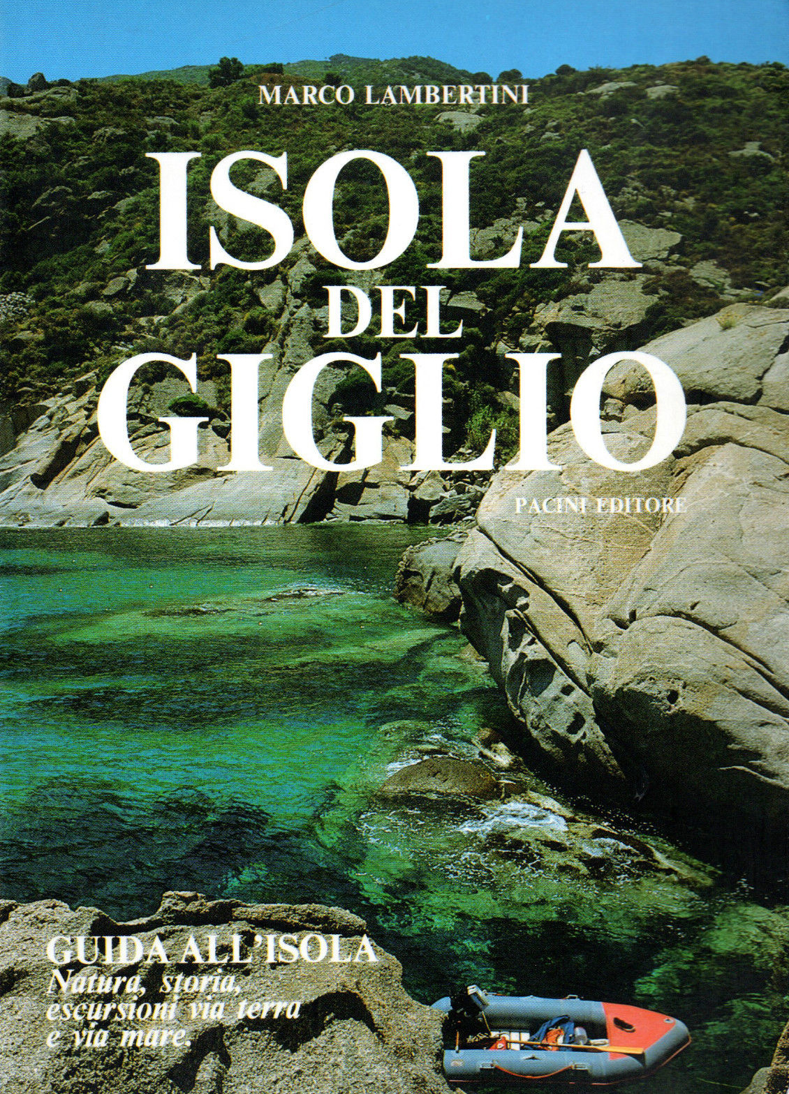 Isola del Giglio. Guida alla Natura, Storia, Escursioni Via Terra …
