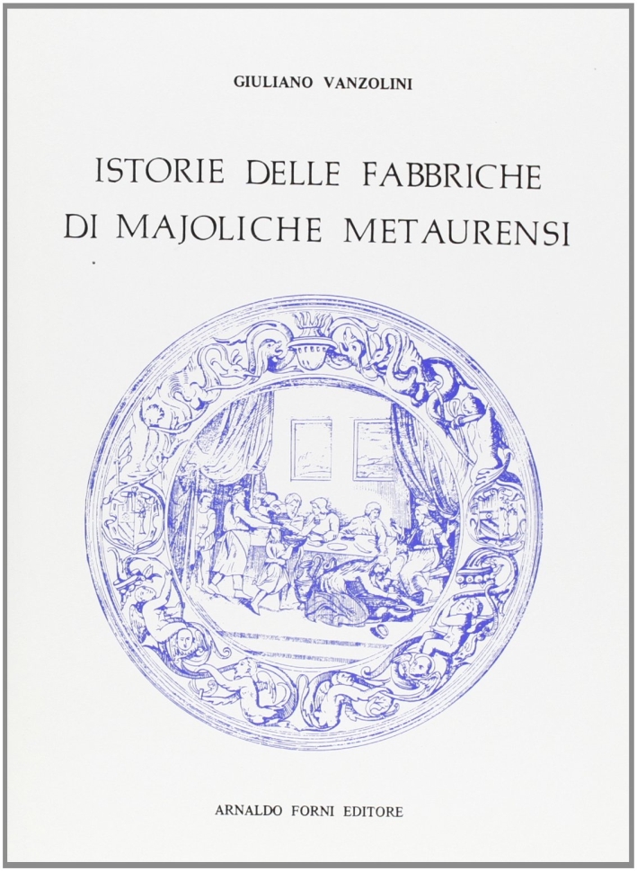 Istoria delle Fabbriche di Majoliche Metaurensi