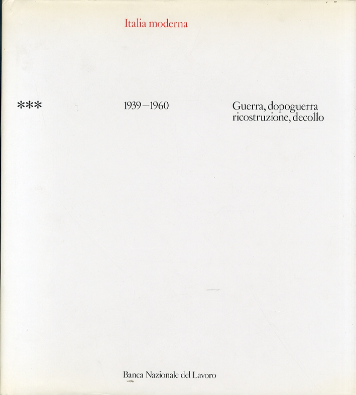 Italia Moderna. Vol. 3. Guerra, Dopoguerra, Ricostruzione, Decollo. 1939-1960