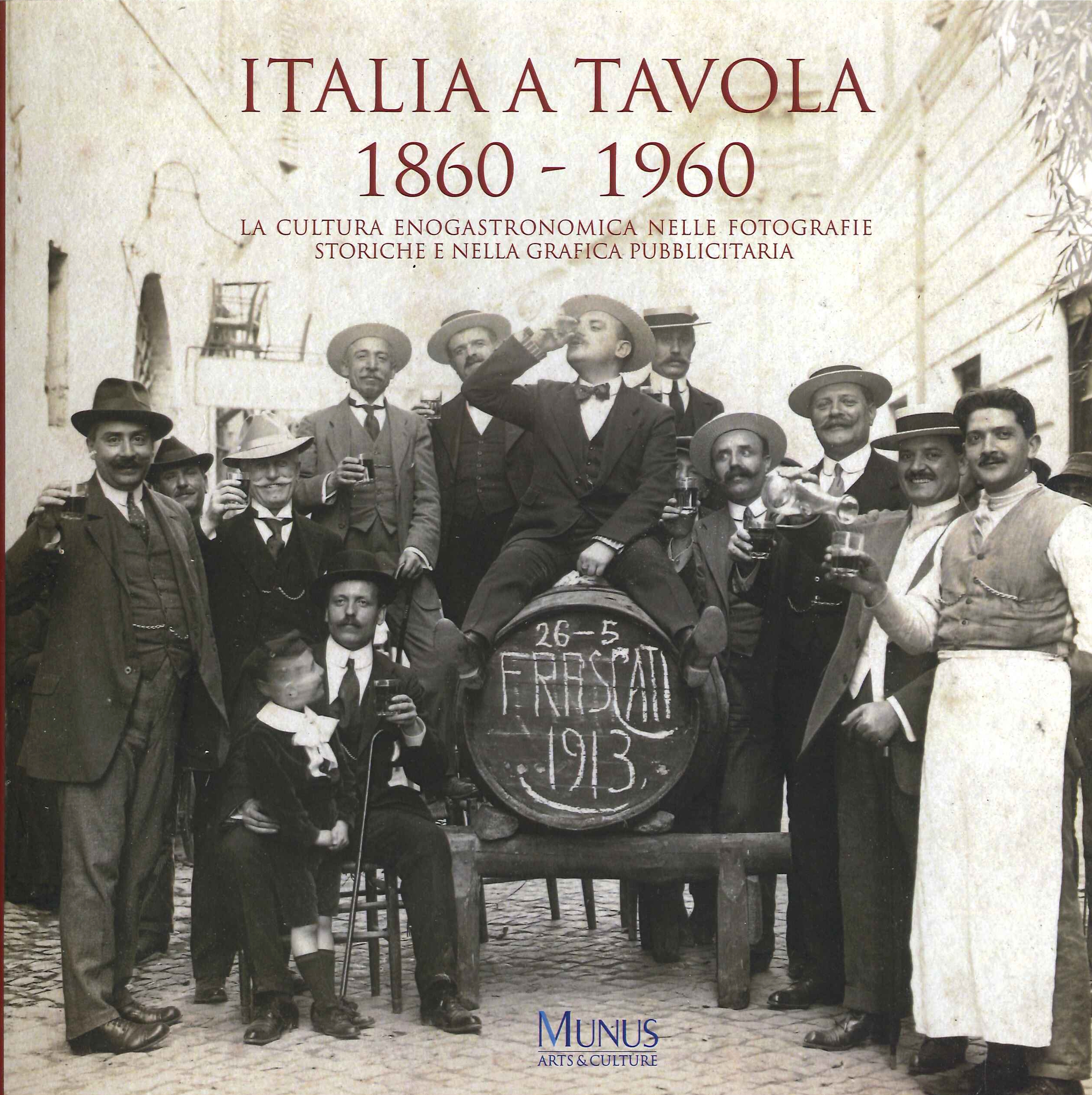Italiani a Tavola. 1860-1960. La cultura enogastronomica nella fotografie storiche …
