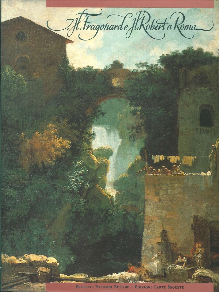Jean-Honoré Fragonard e H. Robert a Roma