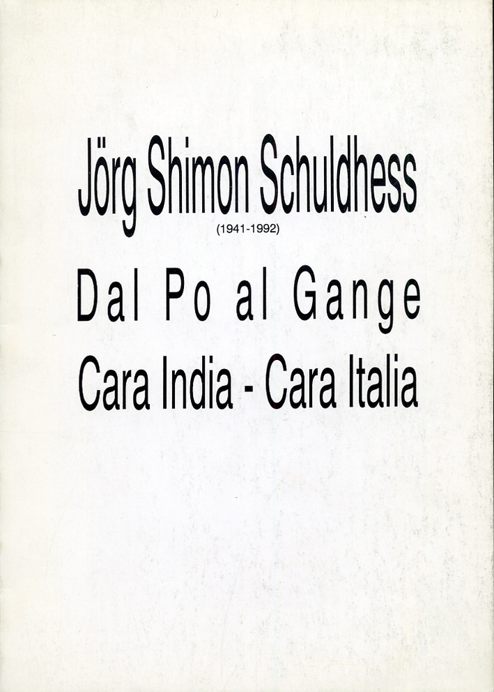 Jorg Shimon Schuldhess. Dal Po al Gange. Cara India-Cara Italia. …