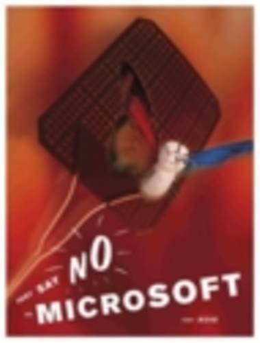 Just Say No To Microsoft: How To Ditch Microsoft & …