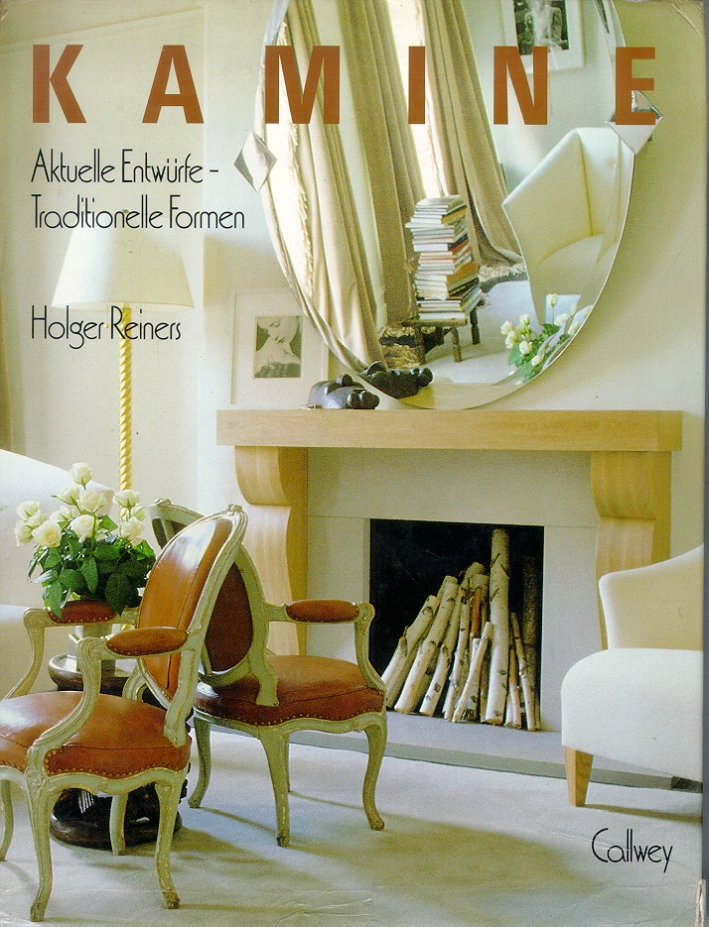 Kamine. Aktuelle Entwürfe. Traditionelle Formen