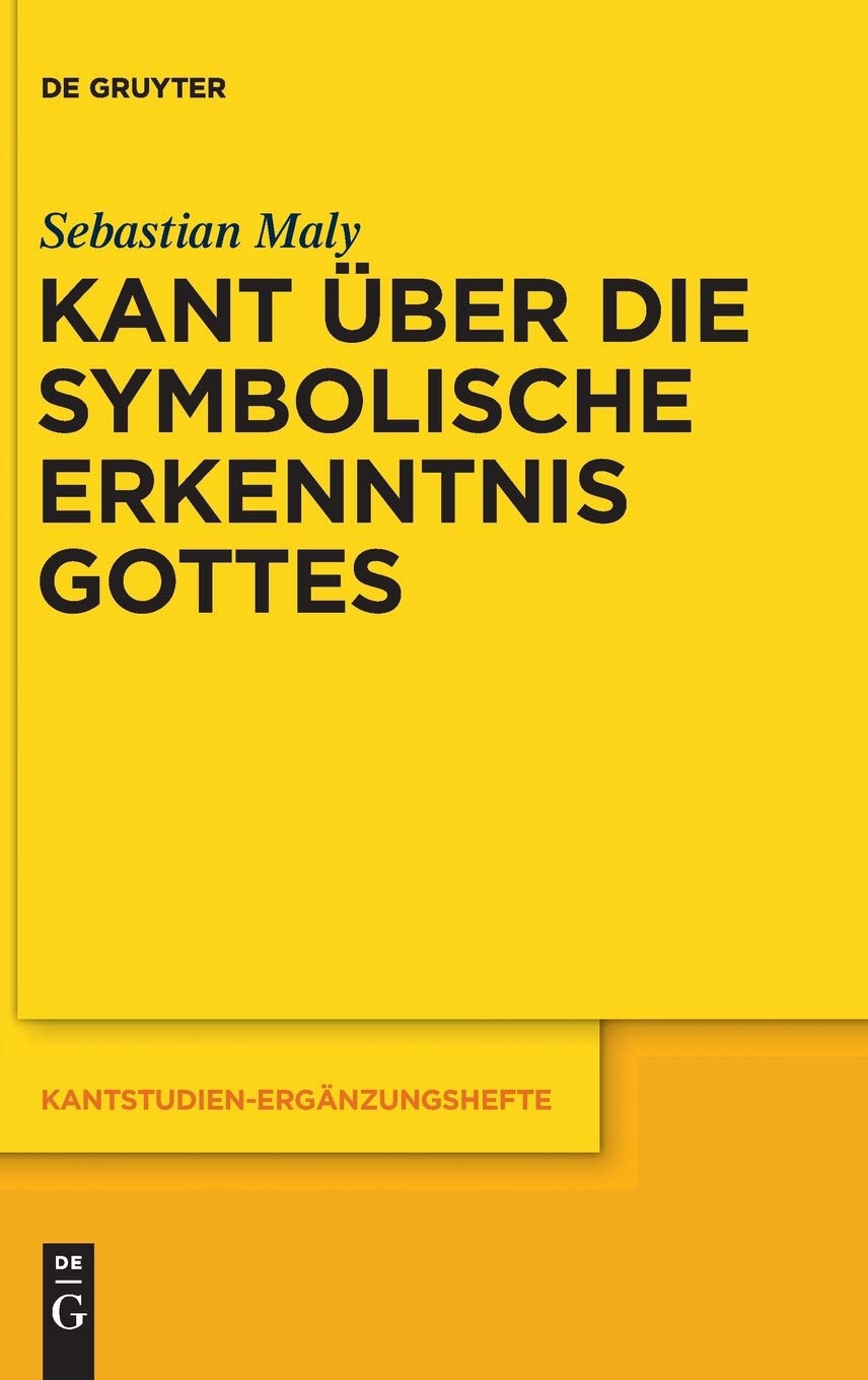 Kant Uber Die Symbolische Erkenntnis Gottes: 165, Berlin, Verlag von …