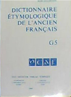Kurt Baldinger: Dictionnaire Étymologique De L?ancien Français: Buchstabe G: 5