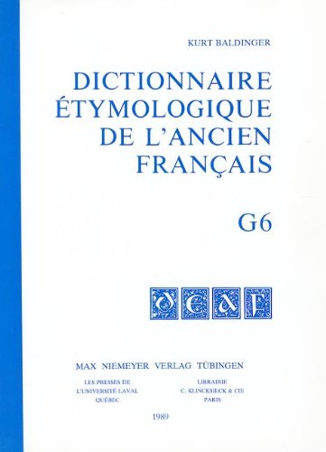 Kurt Baldinger: Dictionnaire Étymologique De L?ancien Français: Buchstabe G: 6