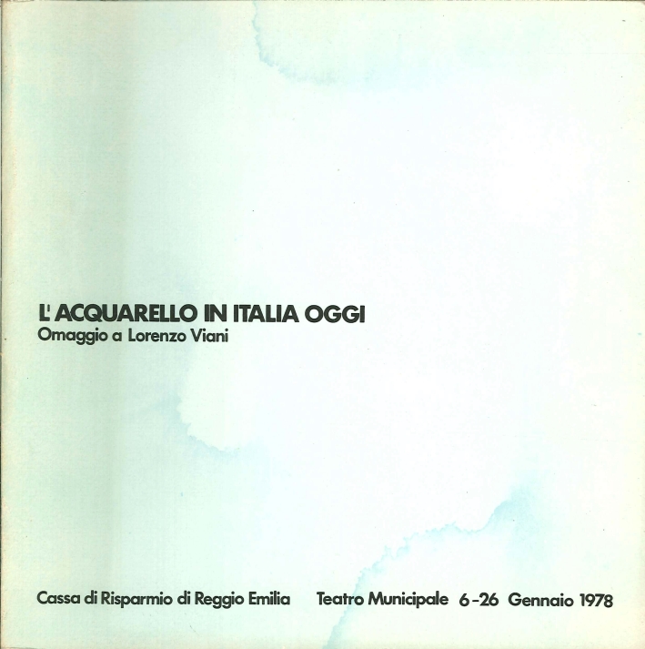 L'Acquerello in Italia Oggi. Omaggio a Lorenzo Viani