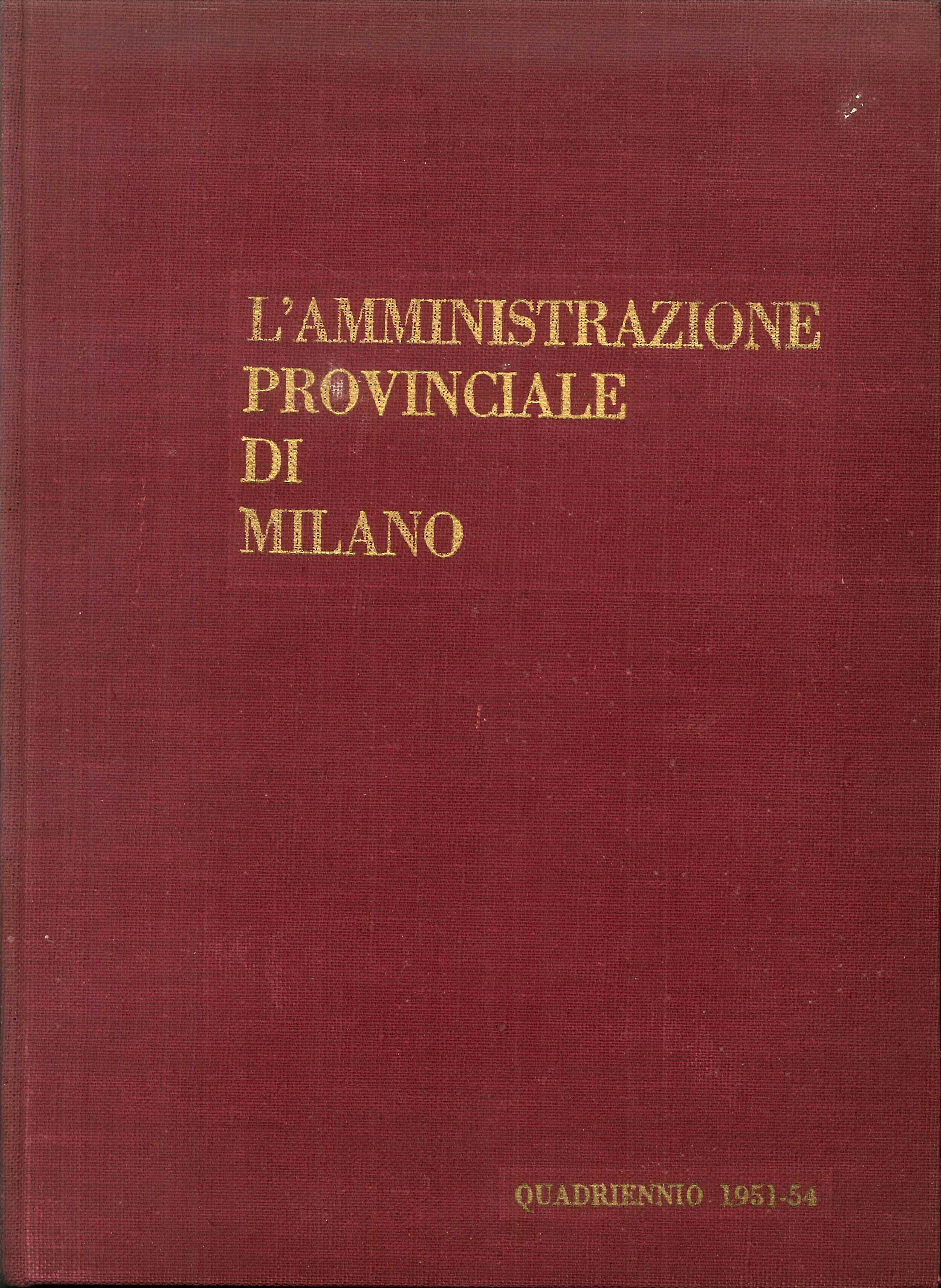 L'Amministrazione Provinciale di Milano. Quadriennio 1951-54