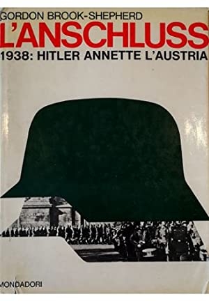 L'anschluss 1938. Hitler annette l'Austria., Segrate, Arnoldo Mondadori Editore, 1966