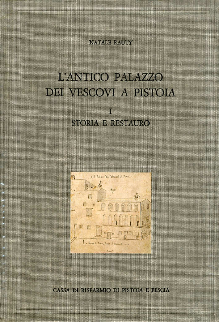 L'Antico Palazzo dei Vescovi a Pistoia. I. Storia e Restauro