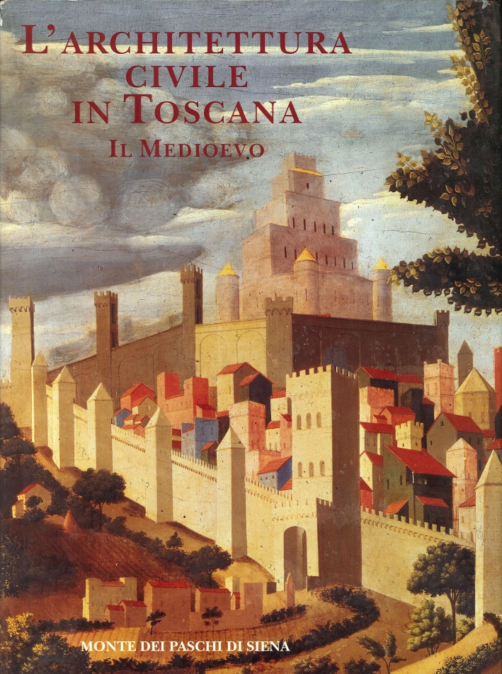 L'Architettura Civile in Toscana. Il Medioevo
