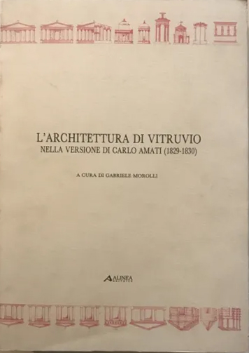 L'architettura di Vitruvio nella versione di Carlo Amati (rist. anast. …