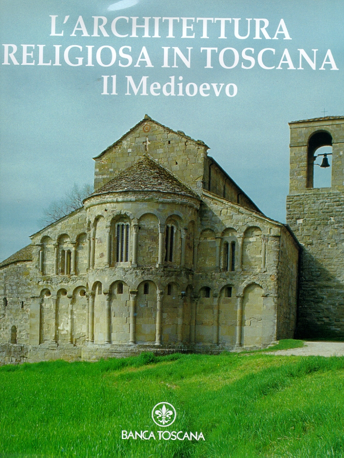 L'Architettura Religiosa in Toscana. Il Medioevo