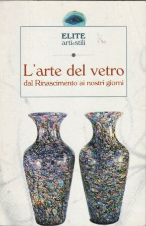 L'arte del vetro dal Rinascimento ai nostri giorni