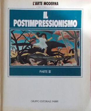 L'arte moderna. Il postimpressionismo. Parte Terza