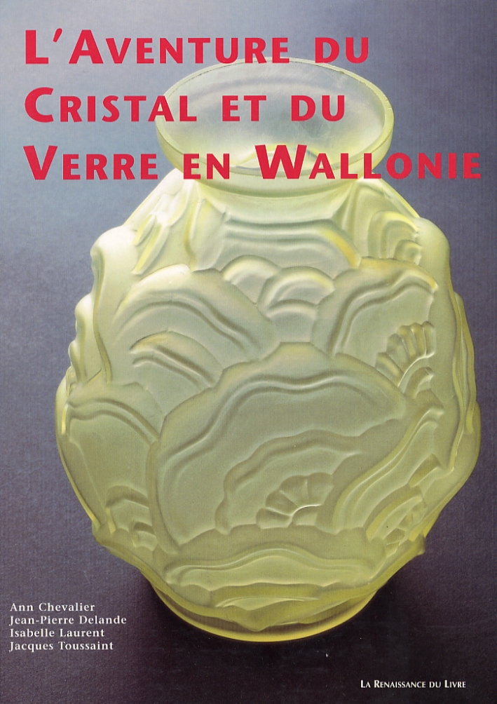 L'aventure du cristal et du verre en Wallonie. [Paperback Ed.]