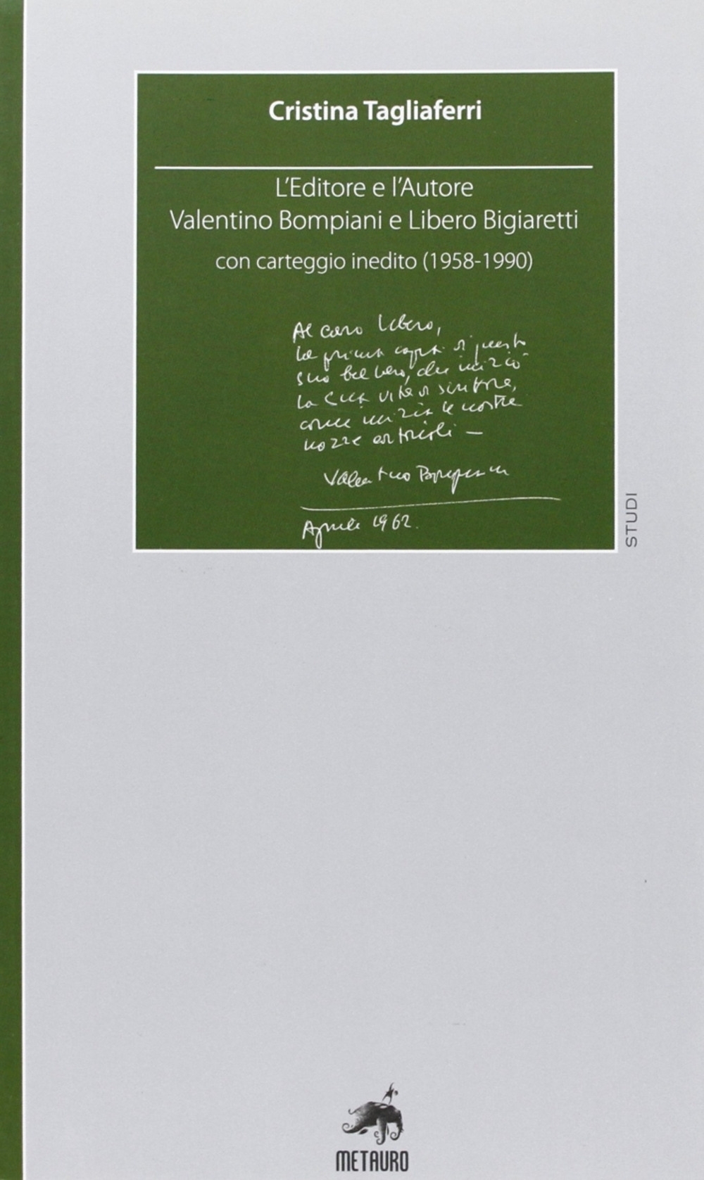 L'editore e l'autore. Valentino Bompiani e Libero Bigiaretti, con carteggio …