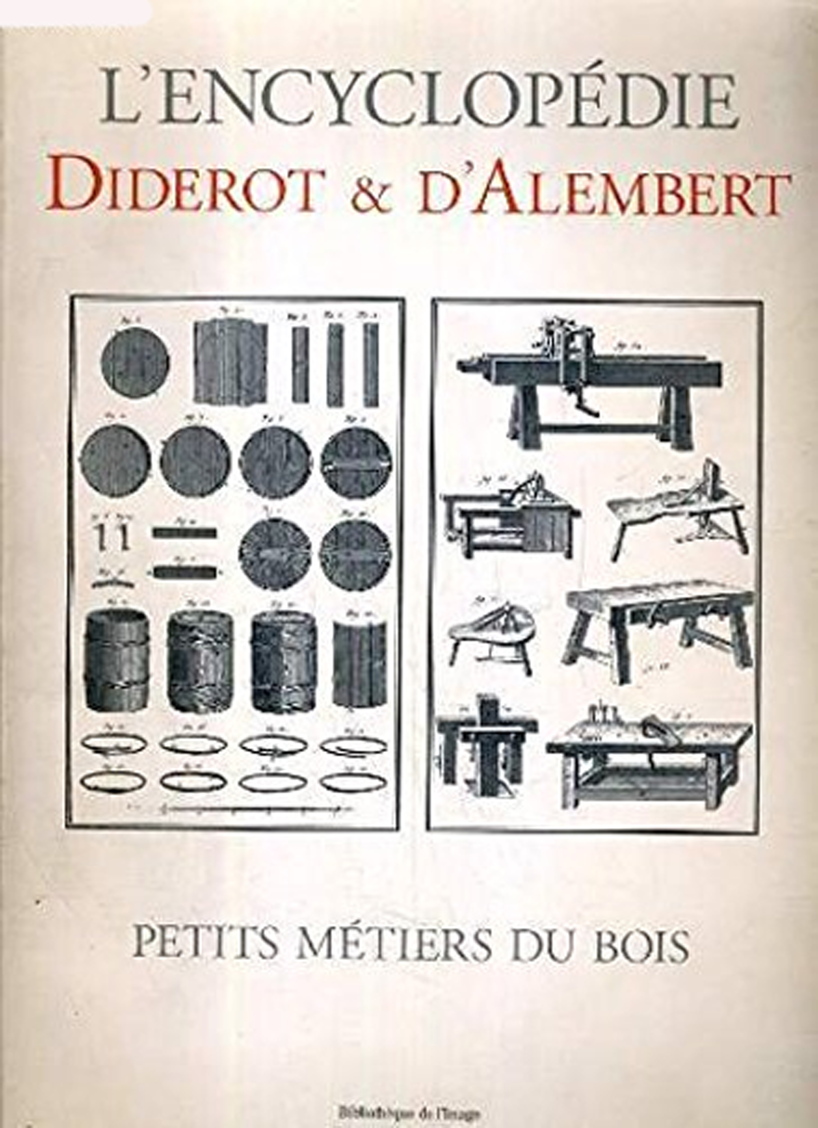 L'encyclopedie Diderot e D'Alembert. Petits Metiers du Bois