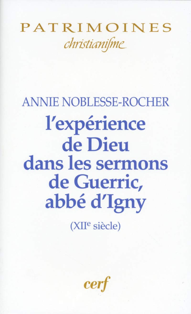 L'expérience de Dieu dans les sermons de Gueric abbé d'Igny …